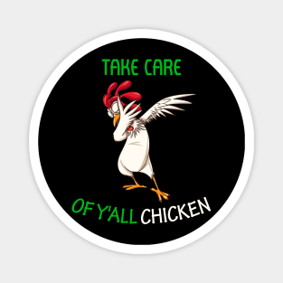Take Care of Y'all Chicken dabbing chicken T-Shirt Magnet